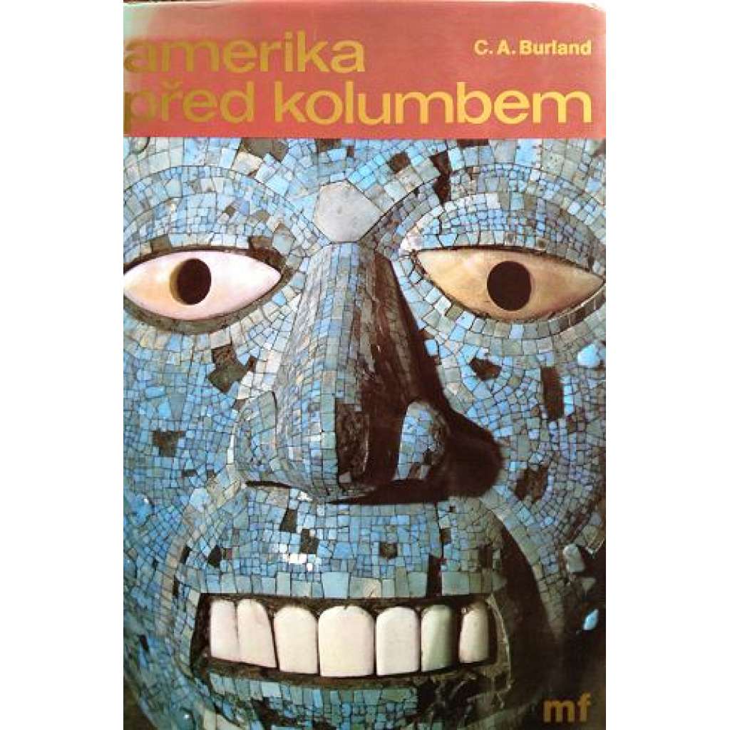 Amerika před Kolumbem (edice: Velké epochy kultury, sv. 1) [historie, archeologie, indiáni, mj. Aztékové, Inkové, Mayové)